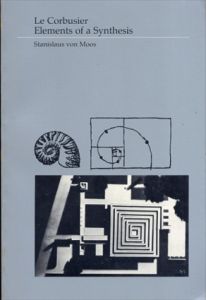 ル・コルビュジエ Le Corbusier: Elements of a Synthesis/Stanislaus Von Moos
