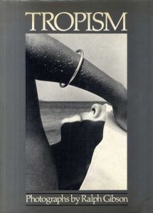ラルフ・ギブソン写真集　Tropism/Ralph Gibson