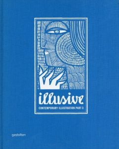 Illusive: Contemporary Illustration (Illusive: Contemporary Illustration and Its Context)/Robert Klanten　Hendrik Hellige