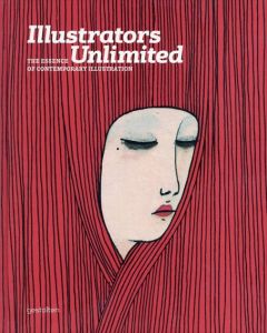 Illustrators Unlimited: The Essence of Contemporary Illustration/Robert Klanten　H. Hellige