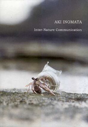 Aki Inomata: Inter-Nature Communication / 