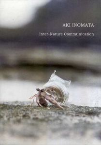 Aki Inomata: Inter-Nature Communication/
