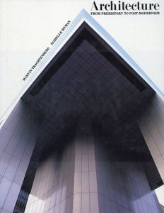 Architecture: From Pre-History to Postmodernism/マービン・トラクテンバーグ