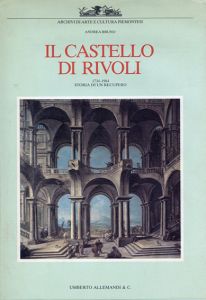 Il Castello di Rivoli: 1734-1984 Storia di un Recupero/Andrea Bruno　Piergiorgio Sclarandis写
