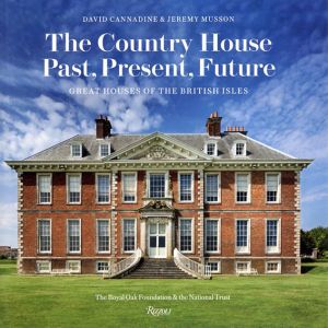 カントリーハウス イギリス諸島の名家　過去・現在・未来 The Country House: Past, Present, Future: Great Houses of The British Isles/David Cannadine/Jeremy Musson