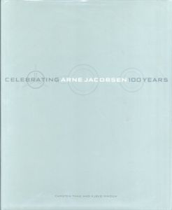 アルネ・ヤコブセン生誕100年　Arne Jacobsen: Celebrating Arne Jacobsen 100 Years/Carsten Thau
