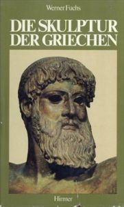 Die Skulptur der Griechen/Werner Fuchs