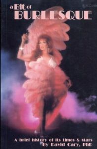 A Bit of Burlesque: A Brief History of Its Times /David Cary