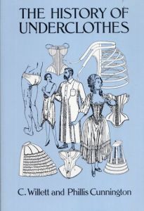 The History of Underclothes (Dover Fashion and Costumes)/C. Willett Cunnington　PhiIlis Cunnington
