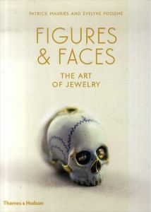 Figures & Faces: The Art of Jewelry /Patrick Mauriès　Évelyne Possémé　Jean-Marie Del Moral