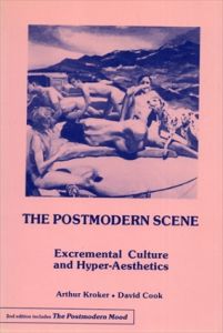 The Postmodern Scene: Excremental Culture and Hyper-aesthetics (Culture texts)/Arthur Kroker　David Cook