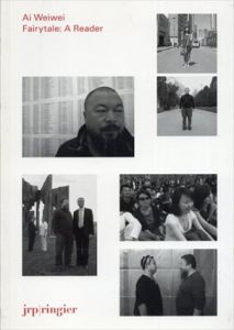 アイ・ウェイウェイ Ai Weiwei: Fairytale: A Reader/Ai Weiwei/Lionel Bovier/Salome Schnetz/Daniel Birnbaum/Roger M.Buergel
