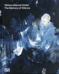 Niklaus Manuel Gudel: The Memory of Silence/Niklaus Gude/Nathalie Fleury/Dominique De Font-Reaulx/Diane Antille