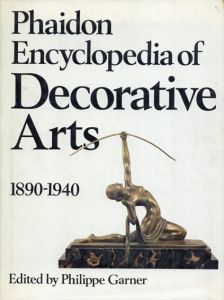 Phaidon Encyclopaedia of the Decorative Arts: 1890-1940/Philippe Garnerのサムネール