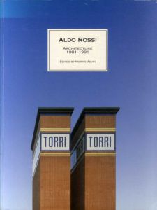 アルド・ロッシ　Aldo Rossi: Architecture 1981-1991/