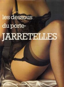 Les Dessous du Porte-Jarretelles/
