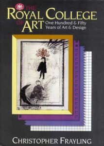 The Royal College of Art: 150 Years of Art and Design/Christopher Frayling