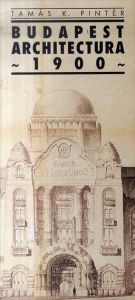 Budapest Architectura, 1900/Tamas K. Pinter