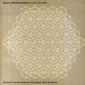 Space Grid Structures: Skeletal Frameworks and Stressed Skin Systems/John Borrego