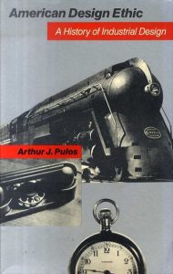 American Design Ethic: A History of Industrial Design to 1940/Arthur J. Pulos