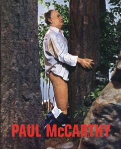 ポール・マッカーシー　Paul McCarthy/Lisa Phillips