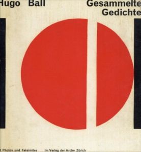 フーゴ・バル　Hugo Ball: Gesammelte Gedichte/