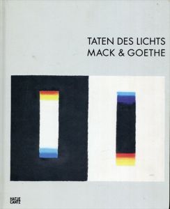 ハインツ・マックとゲーテ　Taten Des Lichts: Mack & Goethe/Heinz Mack/Barbara Steingiesser/Eckhard Bendin/Johannes Grebe-ellis/Oliver Passon