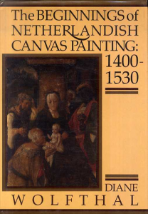 The Beginnings of Netherlandish Canvas Painting: 1400–1530/Diane Wolfthal