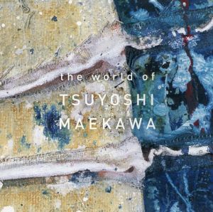 前川強　the world of TSUYOSHI MAEKAWA/のサムネール