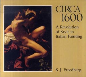 Circa 1600: A Revolution of Style in Italian Painting/S. J. Freedberg