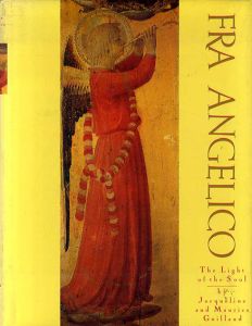 フラ・アンジェリコ　Fra Angelico: the Light of The Soul/Jacqueline Guillaud