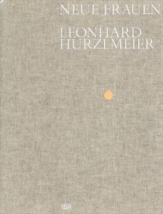 レオンハルト・ハーツマイヤー　Leonhard Hurzlmeier: Neue Frauen/Leonhard Hurzlmeier/Christian Ganzenberg/David Cohen/Verena Hein/Daniela Stoeppel