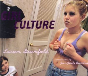 Girl Culture/Lauren Greenfield　Joan Jacobs Brumberg序文