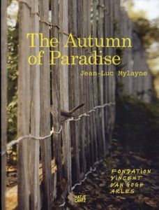 Jean-luc Mylayne: The Autumn of Paradise/Jean-Luc Mylayne　Maja Hoffmann