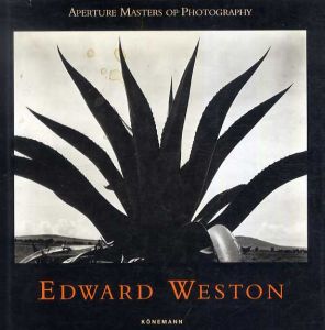 エドワード・ウェストン　Edward Weston: Aperture Masters/エドワード・ウェストン