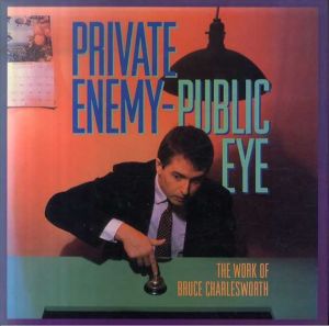 ブルース・チャールズワース　Private Enemy Public Eye: The Work of Bruce Charlesworth/Bruce Charlesworth