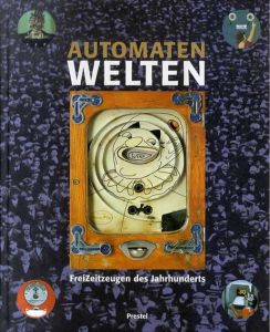 Automatenwelten: FreiZeitzeugen des Jahrhunderts/Nils Jockel/Dedo von Kerssenbrock-Krosigk/Titus Boeder/Wilhelm Hornbostel