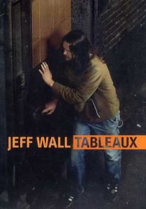 ジェフ・ウォール　Jeff Wall: Tableaux/