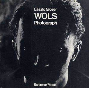 ヴォルス　Wols: Photograph/Laszlo Glozer
