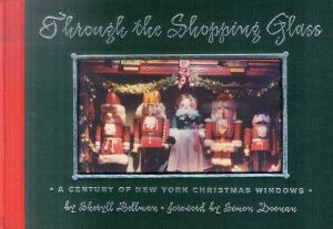 Through the Shopping Glass: A Century of New York Christmas Windows/Sheryll Bellman　Simon Doonan