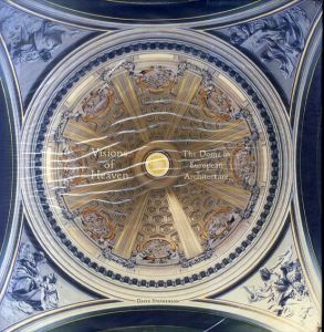 Visions of Heaven: The Dome in European Architecture/David Stephenson/Victoria Hammond/Keith F. Davis