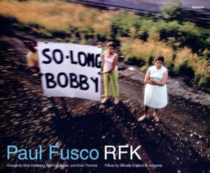 ポール・フスコ　Paul Fusco: RFK/Paul Fusco写真　Vicki Goldberg他寄稿