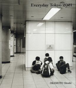岡本正史写真集　Everyday Tokyo 2021/岡本正史