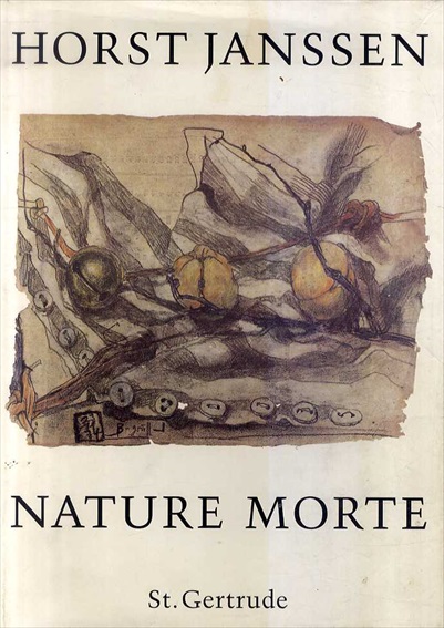 ホルスト・ヤンセン　Horst Janssen: Nature Morte 1946-1993 / Horst Janssen