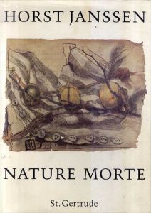 ホルスト・ヤンセン　Horst Janssen: Nature Morte 1946-1993/Horst Janssen
