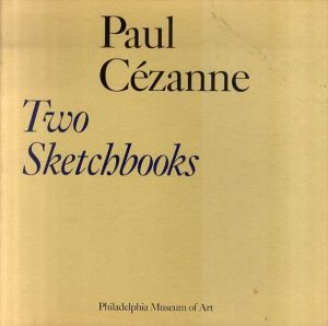 ポール・セザンヌ　Paul Cezanne: Two Sketchbooks/Paul Cezanne/Theodore Reff/Innis Howe Shoemaker