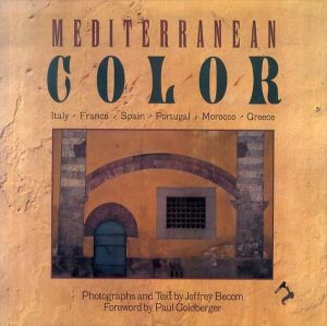 Mediterranean Color: Italy, France, Spain, Portugal, Morocco, Greece/Jeffrey Becom