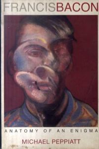 フランシス・ベーコン　Francis Bacon: Anatomy of an Enigma/フランシス・ベーコン
