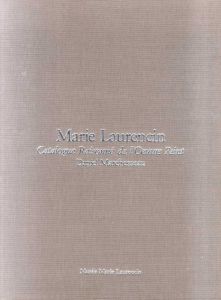 マリー・ローランサン（1883-1956）　油彩作品総目録　油彩カタログ・レゾネ　Marie Laurencin: Catalogue Raisonne de L'Oeuvre Peint/Daniel Marchesseau/ダニエル・マルシェッソー