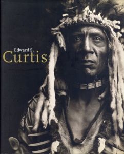 エドワード・カーティス写真集　Edward Sheriff Curtis 1868-1952/Hans Christian Adam